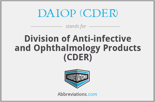 DAIOP (CDER) - Division of Anti-infective and Ophthalmology Products (CDER)